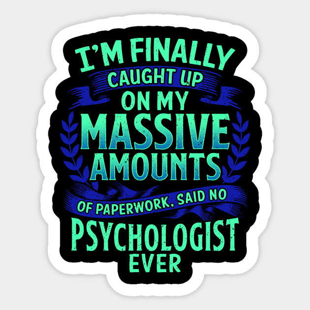 I'm Finally Caught Up On My Paperwork Psychologist Sticker by theperfectpresents